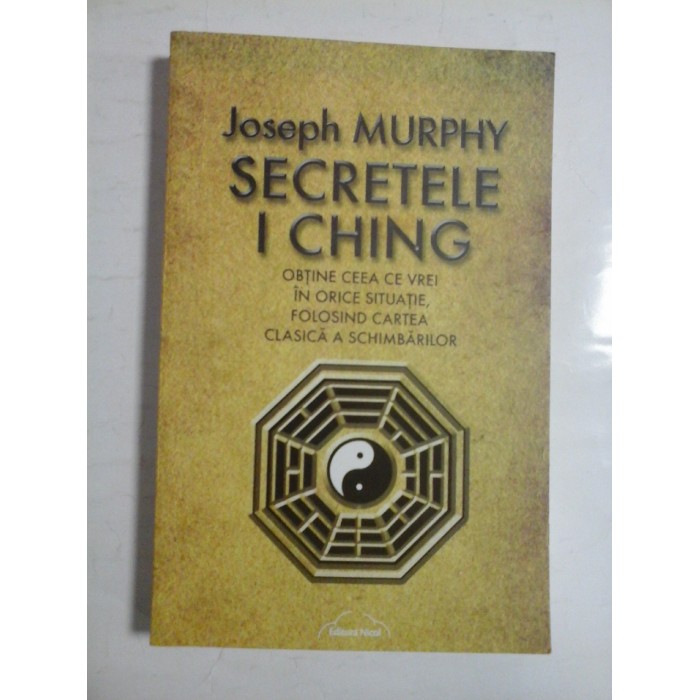 SECRETELE I CHING - JOSEPH MURPHY